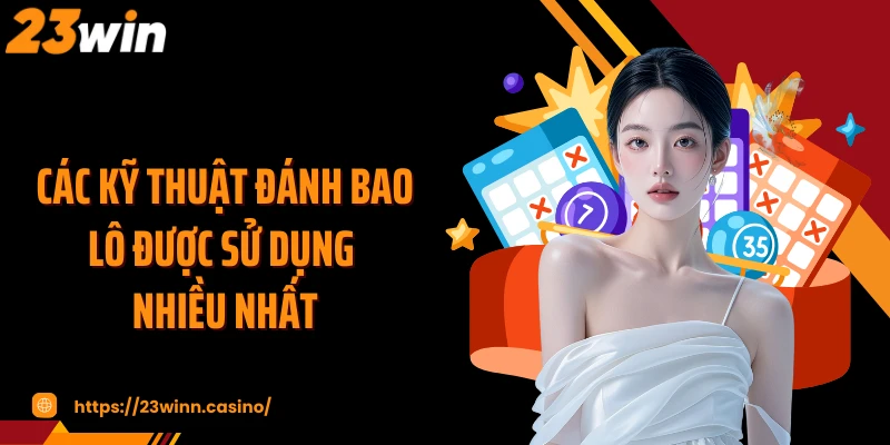 Các kỹ thuật đánh bao lô được sử dụng nhiều nhất
