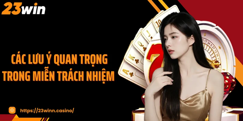 Các lưu ý quan trọng trong miễn trách nhiệm 