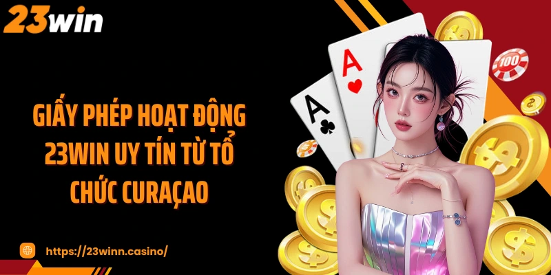 Giấy phép hoạt động 23WIN uy tín từ tổ chức Curaçao