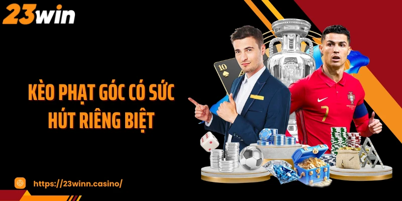 Kèo phạt góc có sức hút riêng biệt
