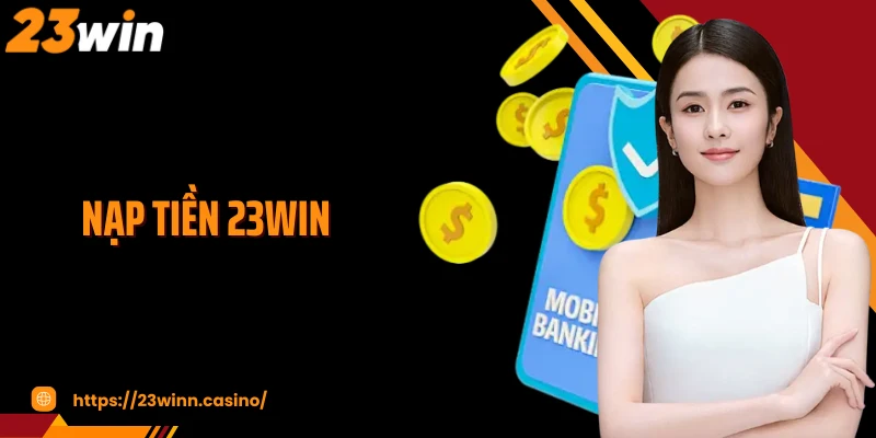 Nạp Tiền 23Win