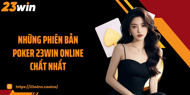 Những phiên bản Poker 23WIN online chất nhất