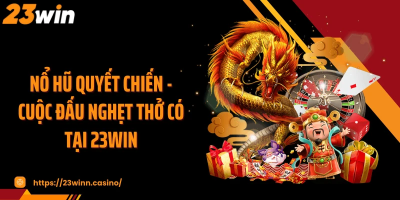 Nổ Hũ Quyết Chiến