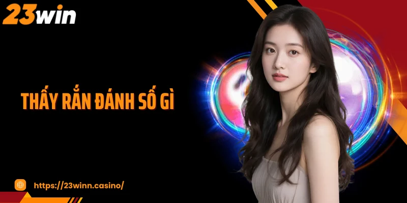 Thấy Rắn Đánh Số Gì